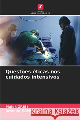 Questões éticas nos cuidados intensivos Zribi, Malek, Kammoun, Jaweher 9786208969080 Edições Nosso Conhecimento - książka