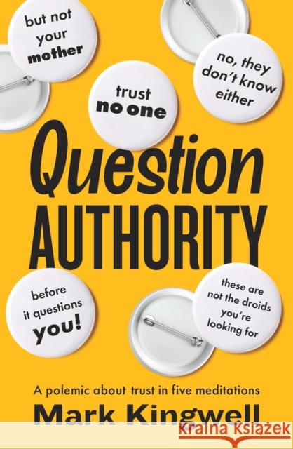 Question Authority: A Polemic About Trust in Five Meditations Mark Kingwell 9781771966412 Biblioasis - książka