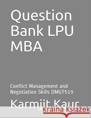 Question Bank Lpu MBA: Conflict Management and Negotiation Skills Dmgt519 Karmjit Kaur 9781731125392 Independently Published - książka