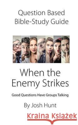 Question-based Bible Study Guide -- When The Enemy Stikes: Good Questions Have Groups Talking Hunt, Josh 9781799219866 Independently Published - książka