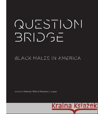 Question Bridge: Black Males in America Deborah Willis 9781597113359 THAMES & HUDSON - książka