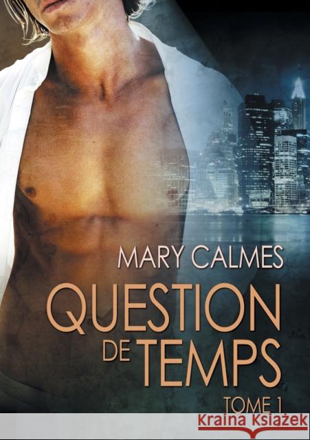 Question de Temps Tome 1 Mary Calmes Kieran Logan Ingrid Lecouvez 9781634769464 Dreamspinner Press - książka