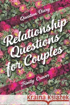 Question Diary - Relationship Questions for Couples Trinity Craver 9781774540091 Caramel Creatives - książka