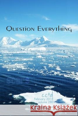 Question Everything: cc&d magazine v280 (the February 2018 issue) Adam Szetela Arpit Rohilla Calvin Becker 9781983604553 Createspace Independent Publishing Platform - książka