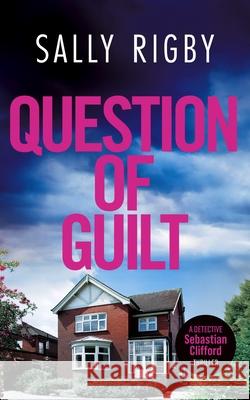 Question of Guilt: A Midlands Crime Thriller Sally Rigby 9781805086307 Storm Publishing Ltd - książka