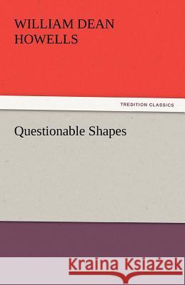 Questionable Shapes William Dean Howells   9783842434356 tredition GmbH - książka
