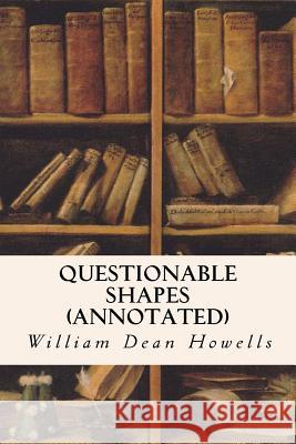 Questionable Shapes (annotated) Howells, William Dean 9781517536381 Createspace - książka
