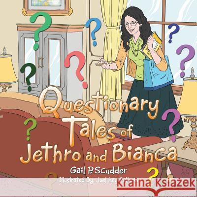 Questionary Tales of Jethro and Bianca Gail P. Scudder 9781503548251 Xlibris Corporation - książka