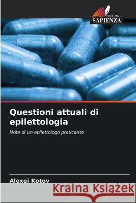 Questioni attuali di epilettologia Alexei Kotov 9786203190120 Edizioni Sapienza - książka