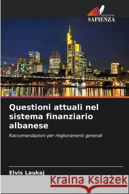 Questioni attuali nel sistema finanziario albanese Laukaj, Elvis 9786202475211 Edizioni Sapienza - książka