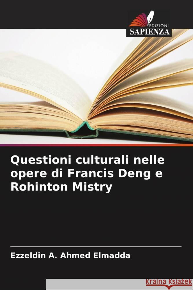 Questioni culturali nelle opere di Francis Deng e Rohinton Mistry Elmadda, Ezzeldin A. Ahmed 9786208283643 Edizioni Sapienza - książka