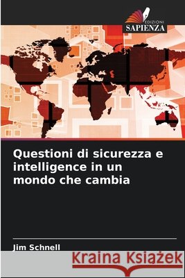 Questioni di sicurezza e intelligence in un mondo che cambia Schnell, Jim 9786209464553 Edizioni Sapienza - książka