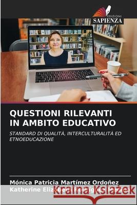 Questioni Rilevanti in Ambito Educativo M?nica Patricia Mart?me Katherine Elizabeth Rodr?gue 9786207791057 Edizioni Sapienza - książka