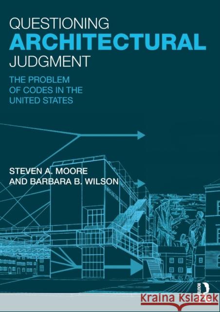 Questioning Architectural Judgment: The Problem of Codes in the United States Moore, Steven A. 9780415840811  - książka