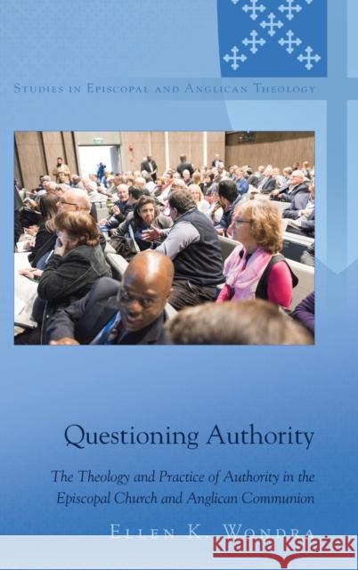 Questioning Authority: The Theology and Practice of Authority in the Episcopal Church and Anglican Communion Robertson, C. K. 9781433132162 Peter Lang Inc., International Academic Publi - książka