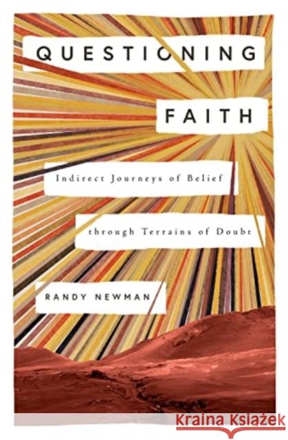 Questioning Faith: Indirect Journeys of Belief through Terrains of Doubt Randy Newman 9781433589232 Crossway Books - książka