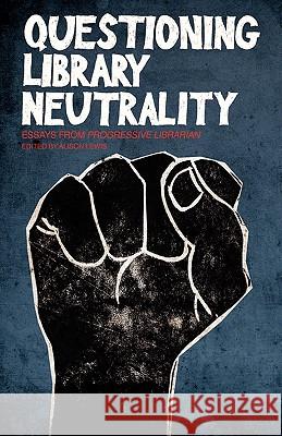 Questioning Library Neutrality: Essays from Progressive Librarian Lewis, Alison 9780977861774 Library Juice Press - książka