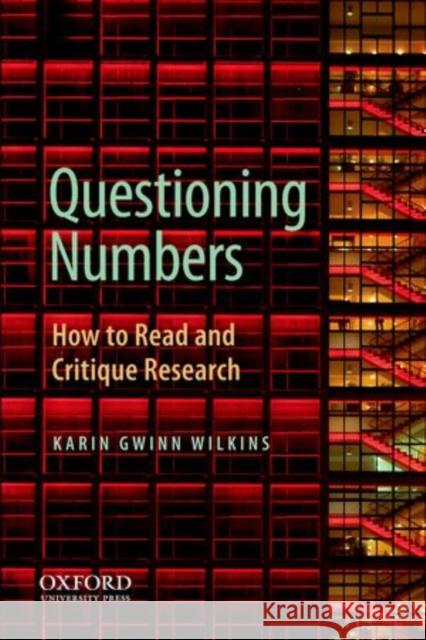 Questioning Numbers: How to Read and Critique Research Wilkins, Karin 9780199747399 Oxford University Press, USA - książka