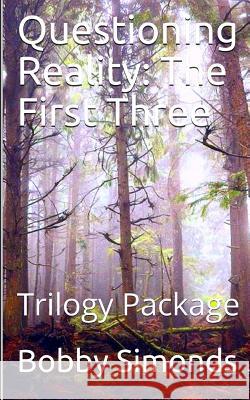 Questioning Reality: The First Three: Trilogy Package Bobby Simonds 9781073554584 Independently Published - książka