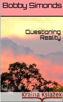 Questioning Reality: Volume 1 Bobby Simonds 9781796407945 Independently Published - książka