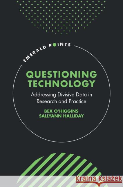 Questioning Technology: Addressing Divisive Data in Research and Practice Sallyann (Leeds Beckett University, UK) Halliday 9781836089971 Emerald Publishing Limited - książka