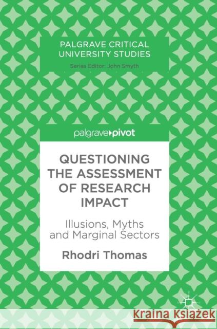 Questioning the Assessment of Research Impact: Illusions, Myths and Marginal Sectors Thomas, Rhodri 9783319957227 Birkhauser Verlag AG - książka