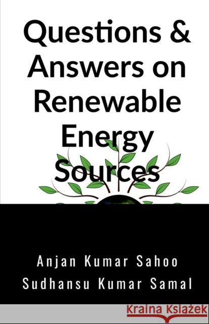 Questions & Answers on Renewable Energy Sources Anjan Kumar Sahoo 9781684947379 Notion Press Media Pvt Ltd - książka