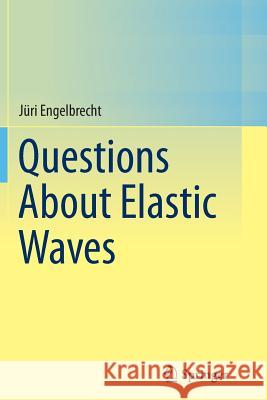 Questions about Elastic Waves Engelbrecht, Jüri 9783319366999 Springer - książka