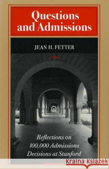 Questions and Admissions: Reflections on 100,000 Admissions Decisions at Stanford Fetter, Jean H. 9780804723985 Stanford University Press - książka