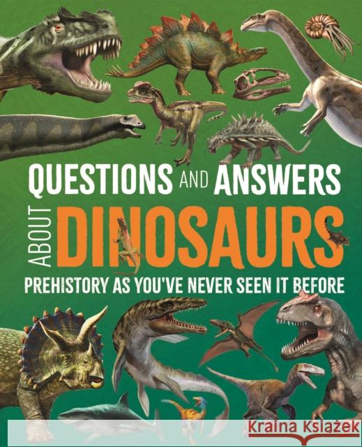 Questions and Answers About Dinosaurs: Prehistory as You've Never Seen It Before Felicity Forster 9781398849488 Arcturus Publishing Ltd - książka