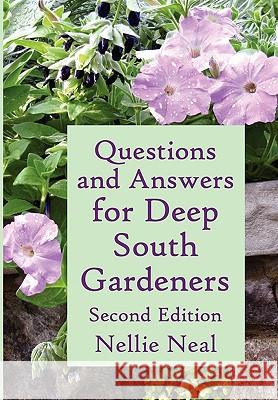 Questions and Answers for Deep South Gardeners, Second Edition Nellie Neal, Betty Mackey 9781893443174 B. B.Mackey Books - książka