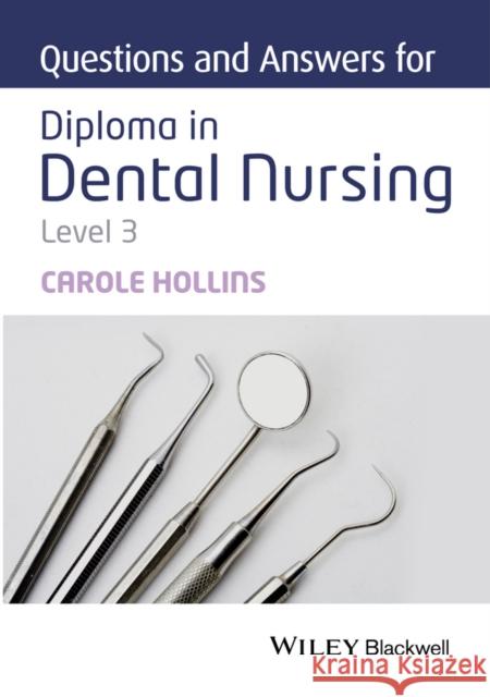 Questions and Answers for Diploma in Dental Nursing, Level 3 Carole Hollins 9781118923788 John Wiley and Sons Ltd - książka