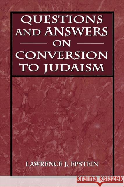 Questions and Answers on Conversion to Judaism Lawrence J. Epstein 9780765759962 Jason Aronson - książka