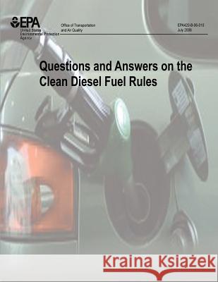 Questions and Answers on the Clean Diesel Fuel Rules U. S. Environmental Protection Agency 9781505955712 Createspace - książka