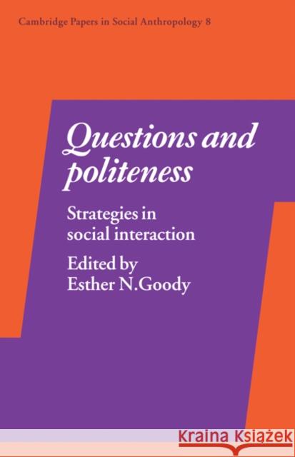 Questions and Politeness Goody, Esther N. 9780521292504 Cambridge University Press - książka