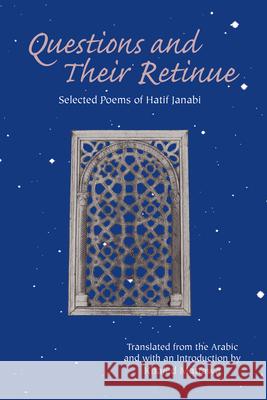 Questions and Their Retinue: Selected Poems of Hatif Janabi Janabi, Hatif 9781557284310 University of Arkansas Press - książka