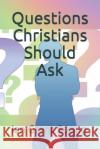 Questions Christians Should Ask Ian Grant Spong 9781675419038 Independently Published