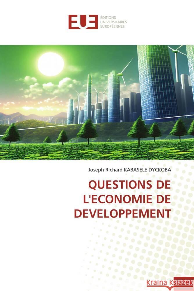 QUESTIONS DE L'ECONOMIE DE DEVELOPPEMENT KABASELE DYCKOBA, Joseph Richard 9786206730422 Éditions universitaires européennes - książka