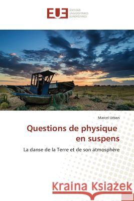 Questions de physique en suspens : La danse de la Terre et de son atmosphère Urban, Marcel 9783639540215 Éditions universitaires européennes - książka