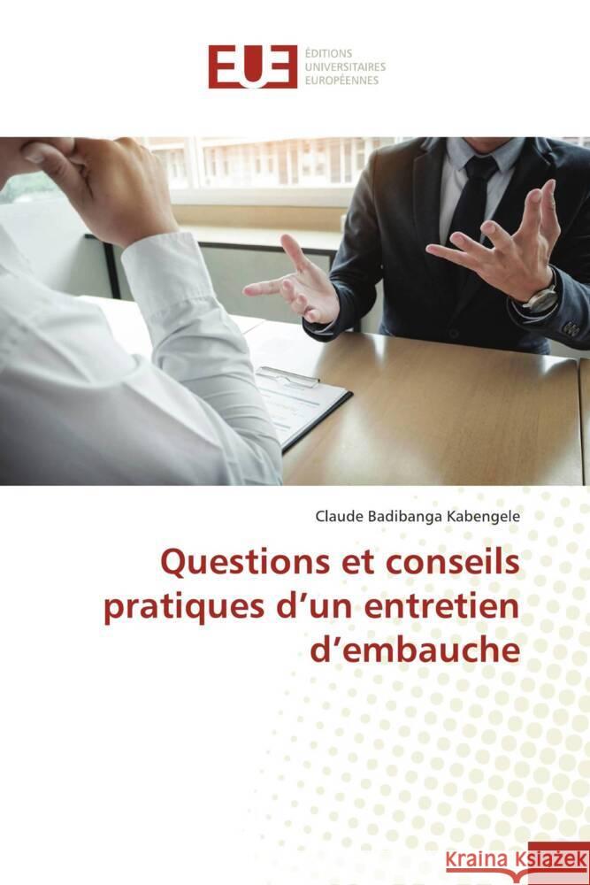 Questions et conseils pratiques d'un entretien d'embauche Badibanga Kabengele, Claude 9786139511846 Éditions universitaires européennes - książka