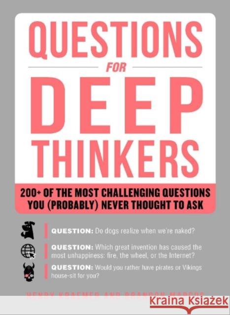 Questions for Deep Thinkers: 200+ of the Most Challenging Questions You (Probably) Never Thought to Ask Henry Kraemer Brandon Marcus 9781507207123 Adams Media Corporation - książka