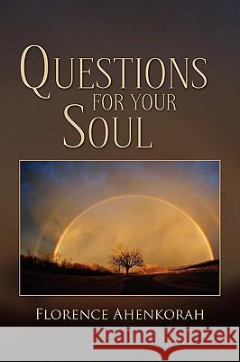 Questions for Your Soul Florence Ahenkorah 9781441563224 Xlibris Corporation - książka