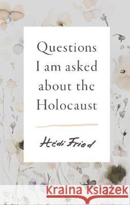 Questions I Am Asked About the Holocaust Fried, Hedi 9781911617778 Scribe Publications - książka