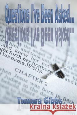 Questions I've Been Asked Tamara Gibbs 9781312560192 Lulu.com - książka