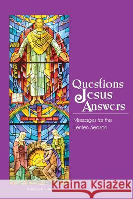 Questions Jesus Answers M. Glynn Burke 9781530391325 Createspace Independent Publishing Platform - książka