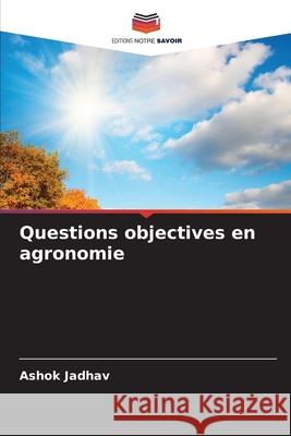 Questions objectives en agronomie Jadhav, Ashok 9786208966416 Editions Notre Savoir - książka