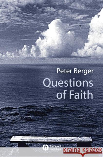 Questions of Faith: A Skeptical Affirmation of Christianity Berger, Peter 9781405108485  - książka