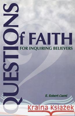 Questions of Faith for Inquiring Believers R. Robert Cueni 9780788018725 CSS Publishing Company - książka