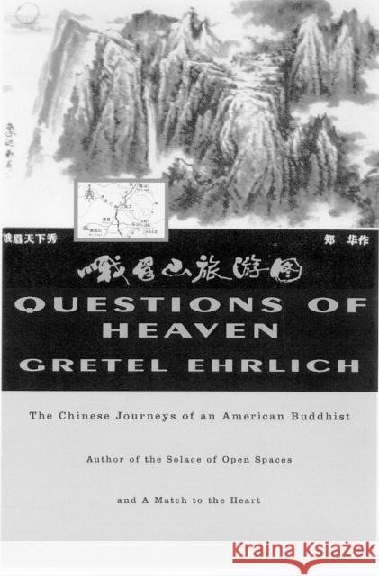 Questions of Heaven: The Chinese Journeys of an American Buddhist Gretel Ehrlich 9780807073117 Beacon Press - książka