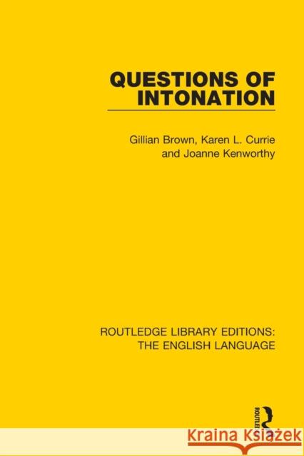 Questions of Intonation Gillian Brown Karen L. Currie Joanne Kenworthy 9781138918214 Routledge - książka